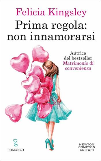 Prima regola: non innamorarsi - Felicia Kingsley - Libro Newton Compton Editori 2020, Anagramma | Libraccio.it