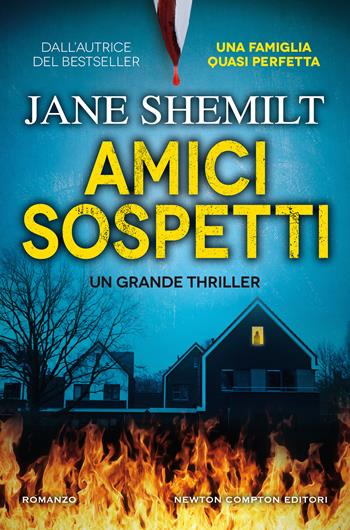 Amici sospetti - Jane Shemilt - Libro Newton Compton Editori 2020, Nuova narrativa Newton | Libraccio.it