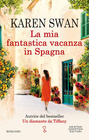 La mia fantastica vacanza in Spagna - Karen Swan - Libro Newton Compton Editori 2020, Anagramma | Libraccio.it