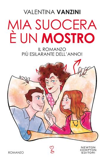 Mia suocera è un mostro - Valentina Vanzini - Libro Newton Compton Editori 2020, Anagramma | Libraccio.it