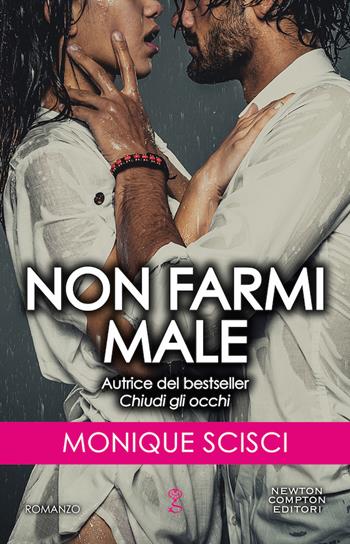 Non farmi male - Monique Scisci - Libro Newton Compton Editori 2020, Anagramma | Libraccio.it