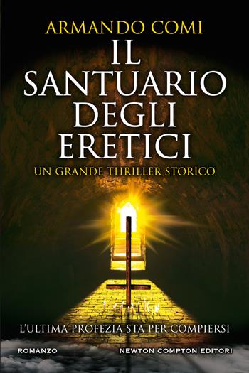 Il santuario degli eretici - Armando Comi - Libro Newton Compton Editori 2020, Nuova narrativa Newton | Libraccio.it