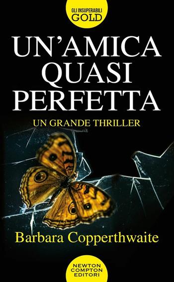 Un'amica quasi perfetta - Barbara Copperthwaite - Libro Newton Compton Editori 2020, Gli insuperabili Gold | Libraccio.it