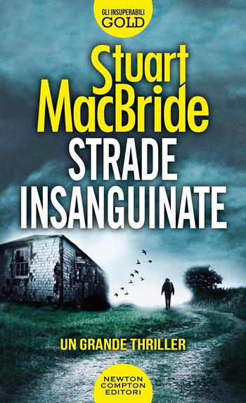 Strade insanguinate - Stuart MacBride - Libro Newton Compton Editori 2020, Gli insuperabili Gold | Libraccio.it