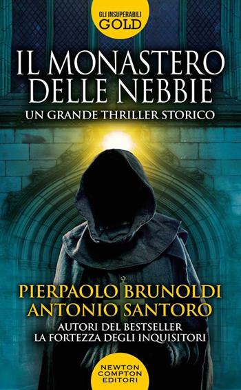 Il monastero delle nebbie - Pierpaolo Brunoldi, Antonio Santoro - Libro Newton Compton Editori 2020, Gli insuperabili Gold | Libraccio.it