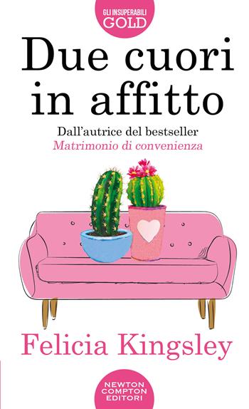 Due cuori in affitto - Felicia Kingsley - Libro Newton Compton Editori 2020, Gli insuperabili Gold | Libraccio.it