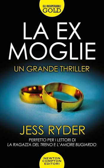 La ex moglie - Jess Ryder - Libro Newton Compton Editori 2020, Gli insuperabili Gold | Libraccio.it