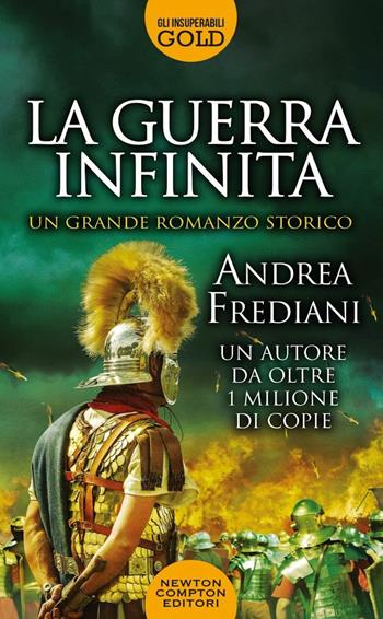 La guerra infinita - Andrea Frediani - Libro Newton Compton Editori 2020, Gli insuperabili Gold | Libraccio.it