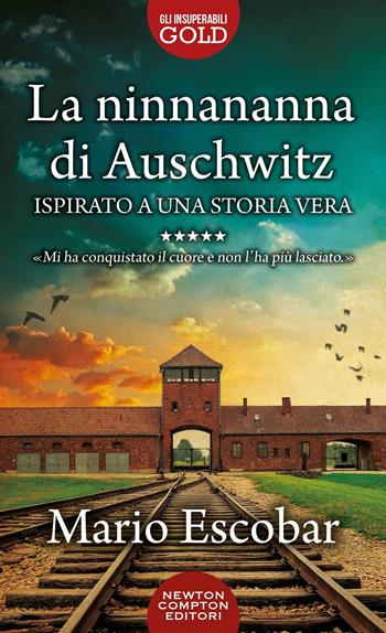 La ninnananna di Auschwitz - Mario Escobar - Libro Newton Compton Editori 2020, Gli insuperabili Gold | Libraccio.it