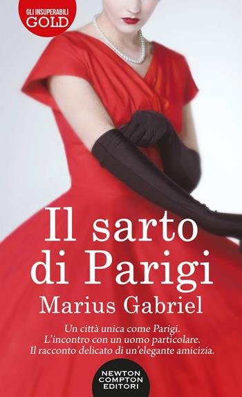 Il sarto di Parigi - Marius Gabriel - Libro Newton Compton Editori 2020, Gli insuperabili Gold | Libraccio.it