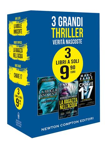 3 grandi thriller. Verità nascoste: La moglie innocente-La ragazza nell'acqua-Chiave 17 - Amy Lloyd, Robert Bryndza, Marc Raabe - Libro Newton Compton Editori 2020 | Libraccio.it