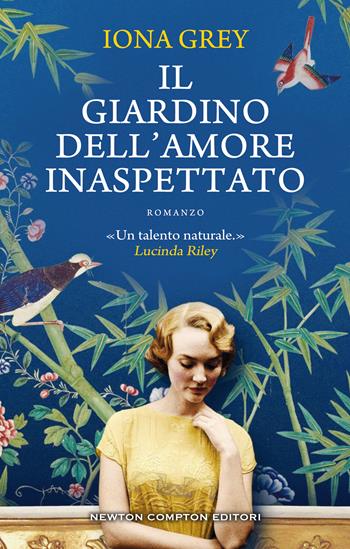 Il giardino dell'amore inaspettato - Iona Grey - Libro Newton Compton Editori 2020, 3.0 | Libraccio.it