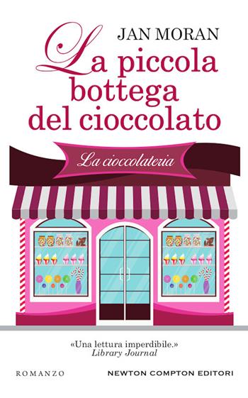 La piccola bottega del cioccolato - Jan Moran - Libro Newton Compton Editori 2020, 3.0 | Libraccio.it