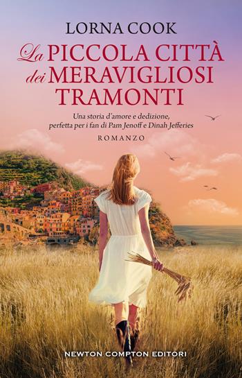 La piccola città dei meravigliosi tramonti - Lorna Cook - Libro Newton Compton Editori 2020, 3.0 | Libraccio.it