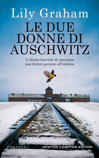 Le due donne di Auschwitz - Lily Graham - Libro Newton Compton Editori 2020, 3.0 | Libraccio.it