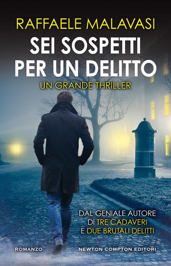 Sei sospetti per un delitto - Raffaele Malavasi - Libro Newton Compton Editori 2020, Nuova narrativa Newton | Libraccio.it