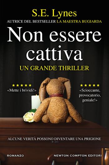 Non essere cattiva - S. E. Lynes - Libro Newton Compton Editori 2020, Nuova narrativa Newton | Libraccio.it