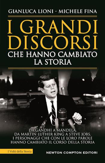 I grandi discorsi che hanno cambiato la Storia - Gianluca Lioni, Michele Fina - Libro Newton Compton Editori 2020, I volti della storia | Libraccio.it