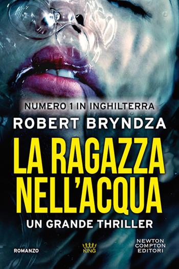 La ragazza nell'acqua - Robert Bryndza - Libro Newton Compton Editori 2020, King | Libraccio.it