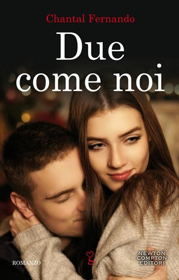 Due come noi - Chantal Fernando - Libro Newton Compton Editori 2020, Anagramma | Libraccio.it