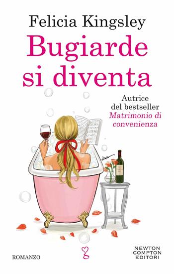 Bugiarde si diventa - Felicia Kingsley - Libro Newton Compton Editori 2021, Anagramma | Libraccio.it