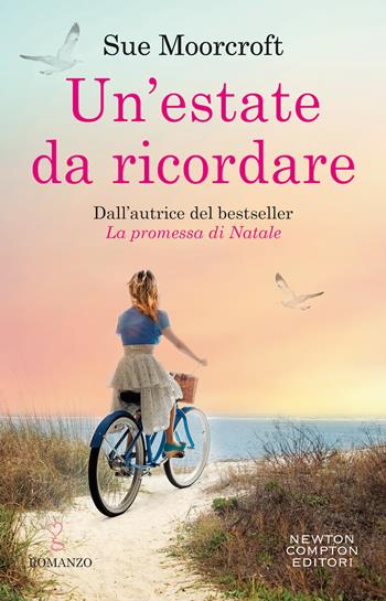 Un'estate da ricordare - Sue Moorcroft - Libro Newton Compton Editori 2020, Anagramma | Libraccio.it