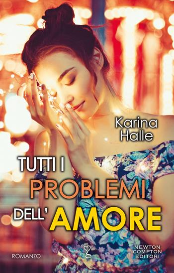Tutti i problemi dell'amore - Karina Halle - Libro Newton Compton Editori 2020, Anagramma | Libraccio.it