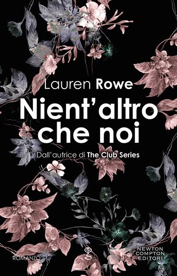 Nient'altro che noi - Lauren Rowe - Libro Newton Compton Editori 2020, Anagramma | Libraccio.it