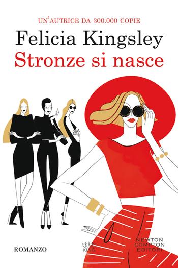 Stronze si nasce - Felicia Kingsley - Libro Newton Compton Editori 2020, King | Libraccio.it