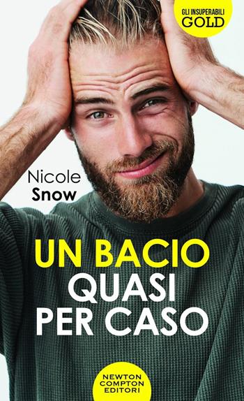 Un bacio quasi per caso - Nicole Snow - Libro Newton Compton Editori 2021, Gli insuperabili Gold | Libraccio.it