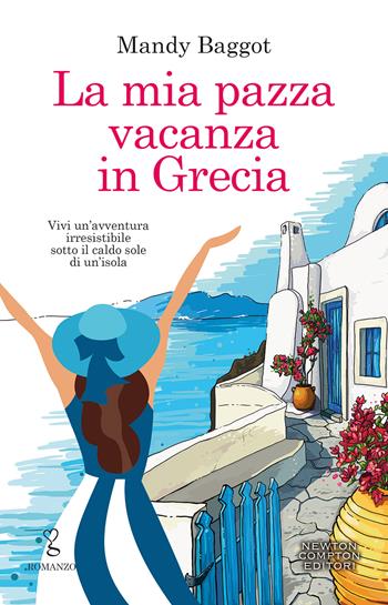 La mia pazza vacanza in Grecia - Mandy Baggot - Libro Newton Compton Editori 2020, Anagramma | Libraccio.it