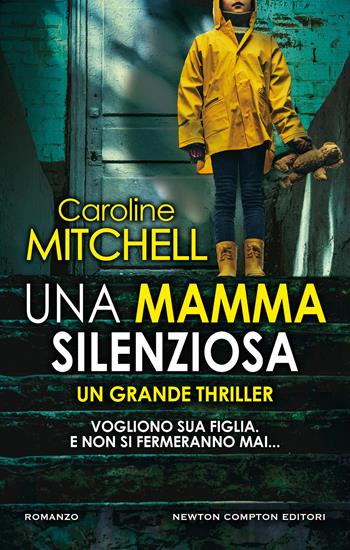 Una mamma silenziosa - Caroline Mitchell - Libro Newton Compton Editori 2020, Nuova narrativa Newton | Libraccio.it