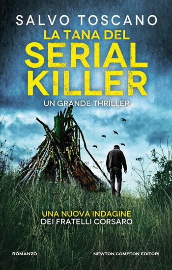 La tana del serial killer. Una nuova indagine dei fratelli Corsaro - Salvo Toscano - Libro Newton Compton Editori 2020, Nuova narrativa Newton | Libraccio.it