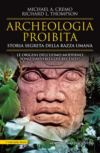 Archeologia proibita. Storia segreta della razza umana - Michael A. Cremo, Richard L. Thompson - Libro Newton Compton Editori 2020, I volti della storia | Libraccio.it