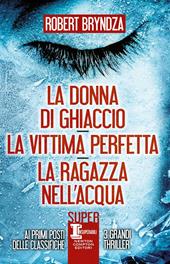 La donna di ghiaccio-La vittima perfetta-La ragazza nell'acqua