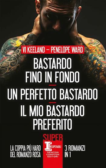 Bastardo fino in fondo-Un perfetto bastardo-Il mio bastardo preferito - Penelope Ward, Vi Keeland - Libro Newton Compton Editori 2020, SuperInsuperabili | Libraccio.it