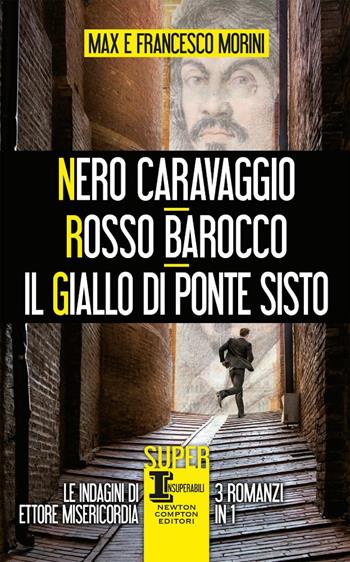 Nero Caravaggio-Rosso barocco-Il giallo di Ponte Sisto - Francesco Morini, Max Morini - Libro Newton Compton Editori 2020, SuperInsuperabili | Libraccio.it
