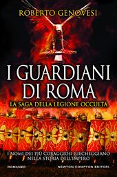 I guardiani di Roma. La saga della legione occulta