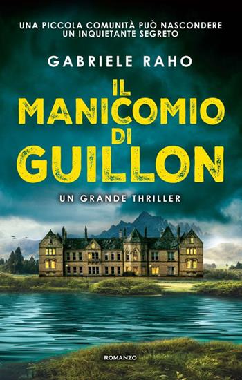 Il manicomio di Guillon - Gabriele Raho - Libro Newton Compton Editori 2023, Nuova narrativa Newton | Libraccio.it