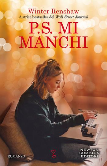 P.S. Mi manchi - Winter Renshaw - Libro Newton Compton Editori 2020, Anagramma | Libraccio.it