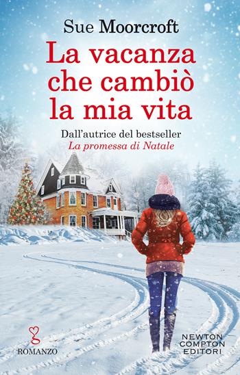 La vacanza che cambiò la mia vita - Sue Moorcroft - Libro Newton Compton Editori 2020, Anagramma | Libraccio.it