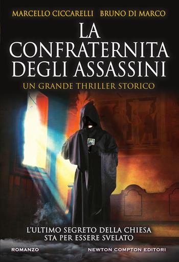 La confraternita degli assassini - Bruno Di Marco, Marcello Ciccarelli - Libro Newton Compton Editori 2021, Nuova narrativa Newton | Libraccio.it