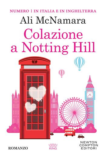 Colazione a Notting Hill - Ali McNamara - Libro Newton Compton Editori 2022, King | Libraccio.it