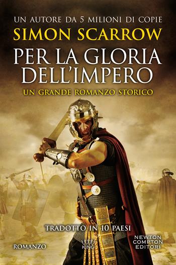 Per la gloria dell'impero - Simon Scarrow - Libro Newton Compton Editori 2020, King | Libraccio.it