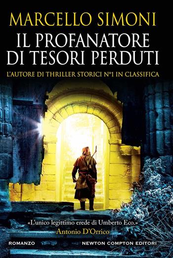 Il profanatore di tesori perduti - Marcello Simoni - Libro Newton Compton Editori 2023, Nuova narrativa Newton | Libraccio.it