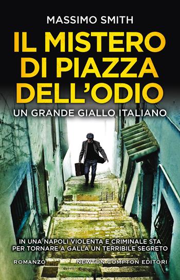 Il mistero di piazza dell'odio - Massimo Smith - Libro Newton Compton Editori 2021, Nuova narrativa Newton | Libraccio.it