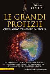 Le grandi profezie che hanno cambiato la storia. Dai manoscritti del Mar Morto a Nostradamus, gli inquietanti documenti che hanno anticipato epidemie, carestie e catastrofi naturali