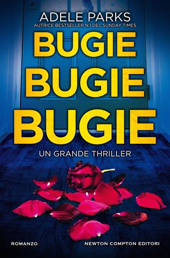 Bugie, bugie, bugie - Adele Parks - Libro Newton Compton Editori 2020, Nuova narrativa Newton | Libraccio.it