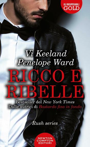 Ricco e ribelle - Vi Keeland, Penelope Ward - Libro Newton Compton Editori 2021, Gli insuperabili Gold | Libraccio.it