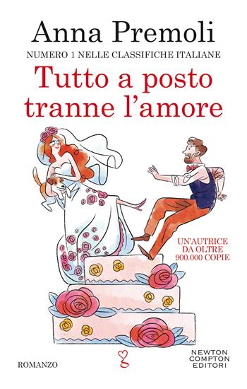 Tutto a posto tranne l'amore - Anna Premoli - Libro Newton Compton Editori 2021, Anagramma | Libraccio.it
